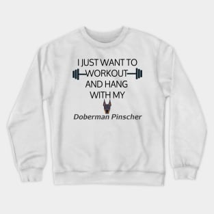 I Just Want To Workout And Hang Out With My Doberman Pinscher, Lose Weight, Dog Lovers Crewneck Sweatshirt